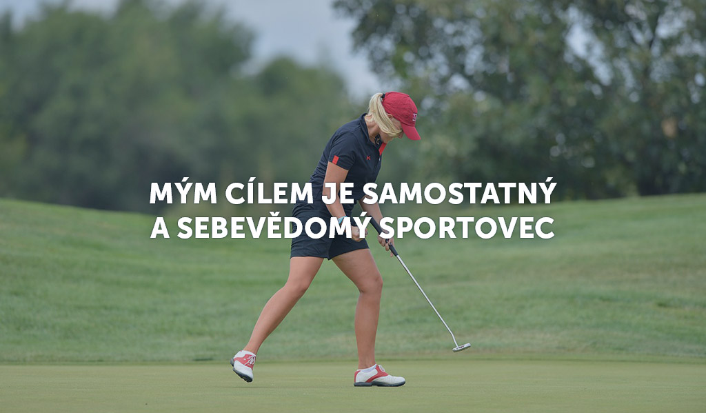 MÝM CÍLEM JE SAMOSTATNÝ A SEBEVĚDOMÝ SPORTOVEC